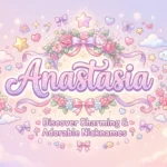 Nicknames for Anastasia